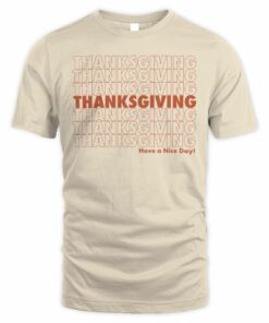 Thanksgiving Repeat Have A Nice Day T-Shirt