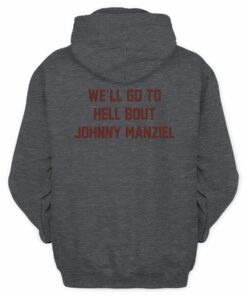 Johnny Manziel Football We’ll Go To Hell Slogan Hoodie