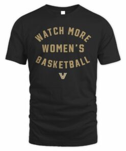 Vanderbilt Commodores Watch More Women's Basketball T Shirt