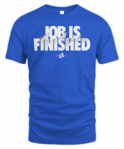 Job Is Finished Los Angeles Champions T-Shirt