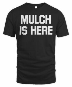 Barstool Merc Mulch Is Here T-Shirt
