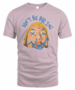 Jstu Shop Ld Don'T Be Boring Tee Shirt