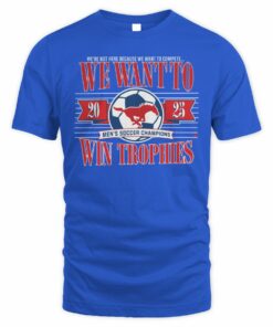 SMU Soccer Champions 2025 We Want To Win Trophies T-Shirt