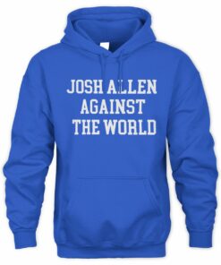 Josh Allen Against The World Sweatshirt Hoodie