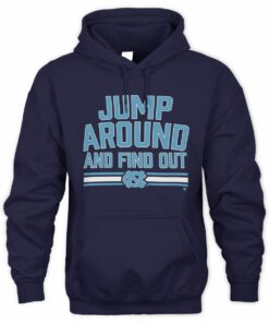 Jump Around And Find Out UNC Basketball Slogan Hoodie