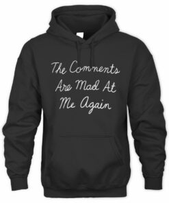 The Sip Merch The Comments Are Mad At Me Again Official Hoodie