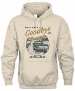 Jason Aldean Merch How Far Does A Goodbye Go Black Hoodie