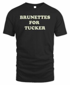Tucker Wetmore Shop Brunettes for Tucker Tee Shirt