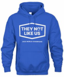 LA Dodgers They Not Like Us 2025 World Series Champions Hoodie