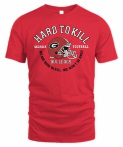 Hard To Kill Georgia Bulldogs Football We Won't Go Away T-Shirt