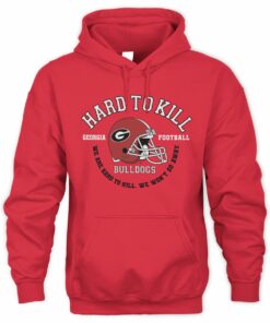Georgia Football We Are Hard To Kill Bulldogs Slogan Hoodie