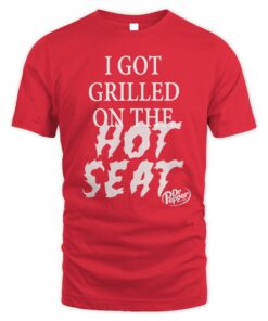 Dr Pepper Shop I Grilled On The Hot Seat Tee Shirt