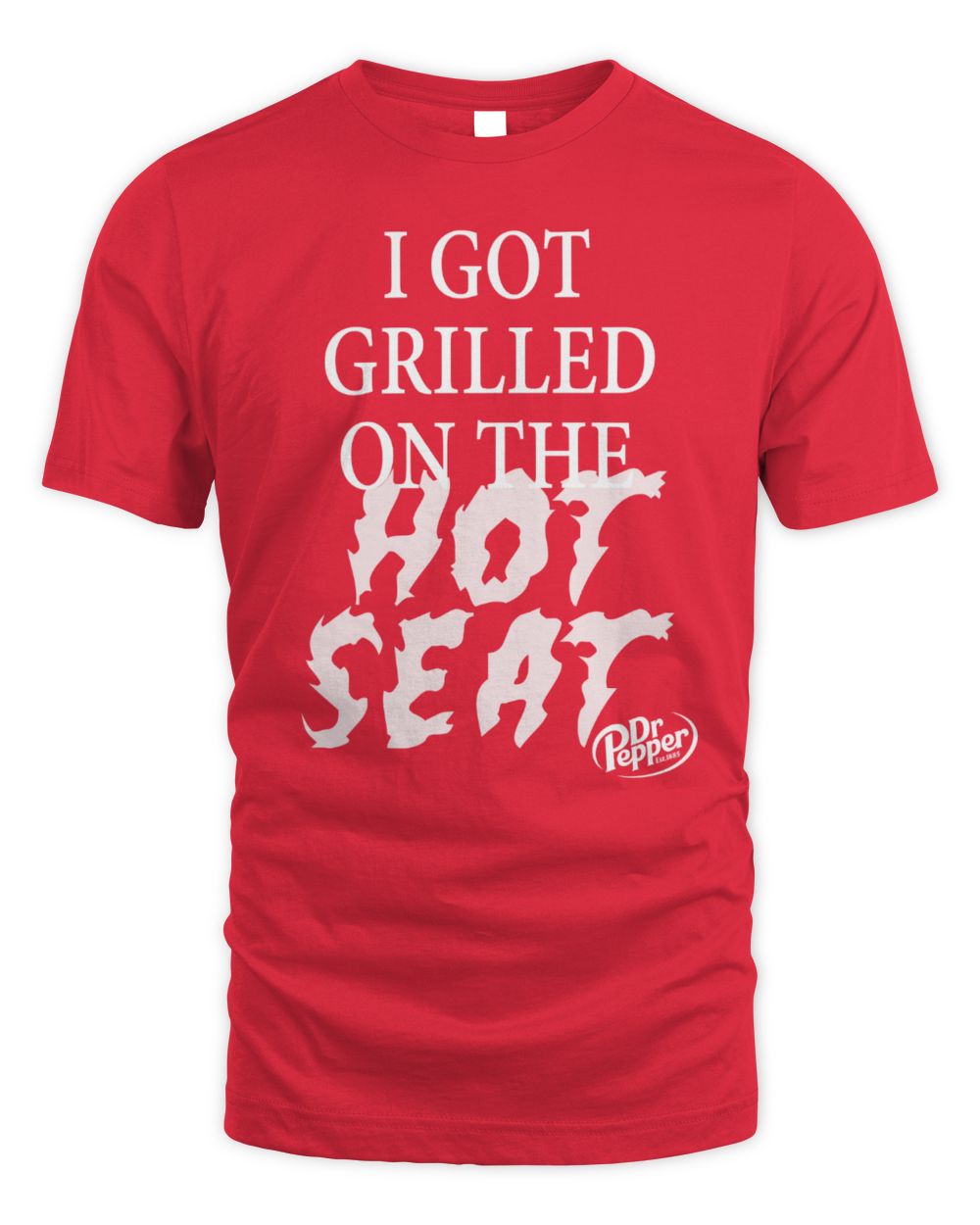 Dr Pepper Shop I Grilled On The Hot Seat Tee Shirt