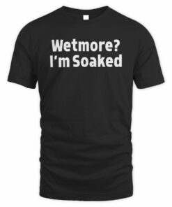 Tucker Wetmore Shop Soaked Wetmore Im Soaked Tee Shirt
