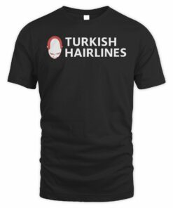 Good Shirts Shop Turkish Hairlines T-Shirt