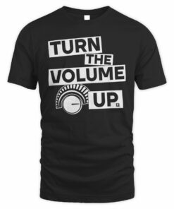urn The Volume Up Inspirational Music Quote T-Shirt