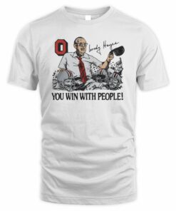 Ohio State Woody Hayes Signature You Win With People T-Shirt