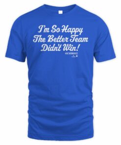 Kiké Hernandez I'm So Happy The Better Team Didn't Win Baseball T-Shirt