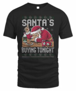 Santa's Buying Tonight Ugly Christmas Sweater T-Shirt