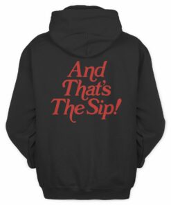 The Sip Merch And Thats The Sip Black Hoodie