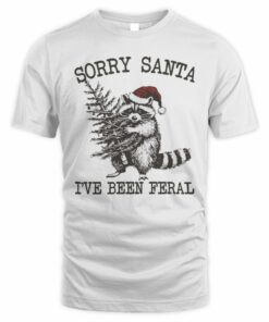 Sorry Santa I've Been Feral T-Shirt LookHUMAN Store