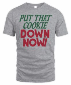 Put That Cookie Down Now Classic Movie Quote T-Shirt