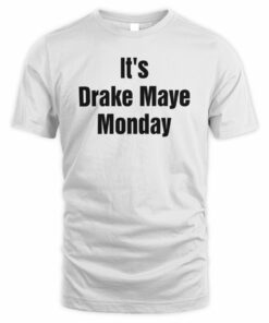 I Love Drake Maye Shop Its Drake Maye Monday T Shirt