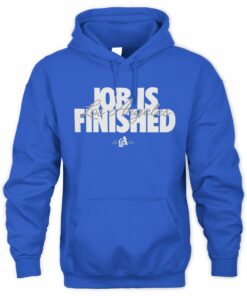 Los Angeles Job Is Finished Champions Hoodie