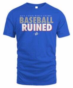 World Champs Baseball Ruined LA T-Shirt