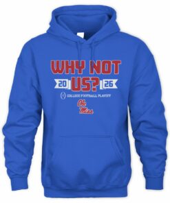 Ole Miss Football CFP Why Not Us Official Hoodie