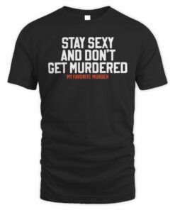 Myfavoritemurder Shop Ladies Stay Sexy Muscle T-Shirt