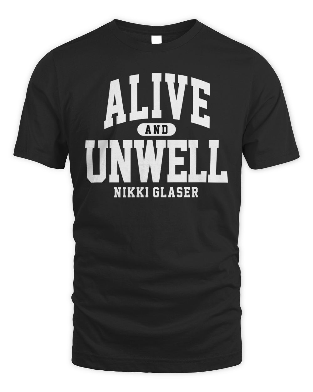 Nikki Glaser Merch Alive And Unwell T-Shirt