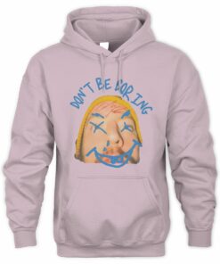 Jstu Merch Ld Don'T Be Boring Tee Official Hoodie