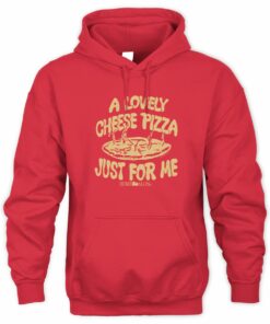 Cheese Pizza Just For Me Christmas Movie Hoodie
