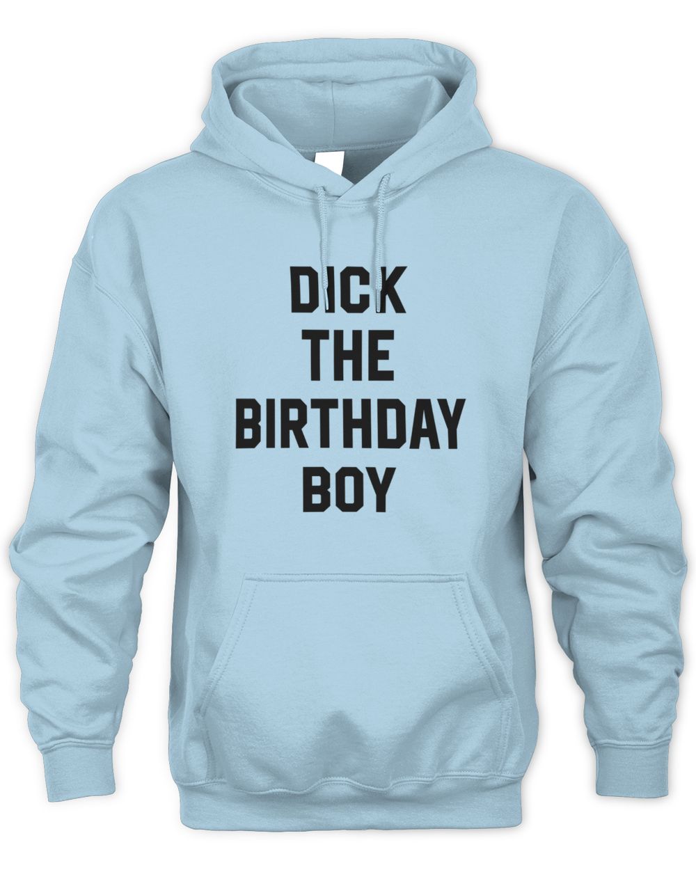 Dick The Birthday Boy Sweatshirt Hoodie