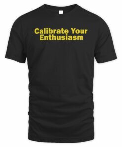 Screencrush Shop Calibrate Your Enthusiasm T-Shirt