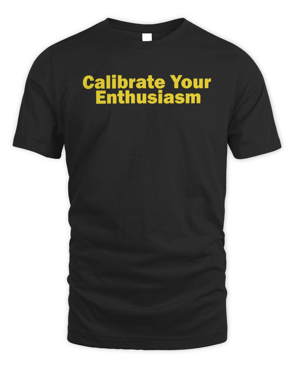 Screencrush Shop Calibrate Your Enthusiasm T-Shirt
