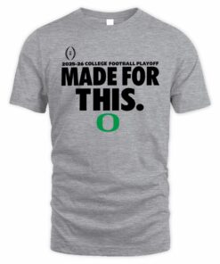 Oregon Ducks Shop Heather Club Fleece Postseason R1 25 Made For This T Shirt