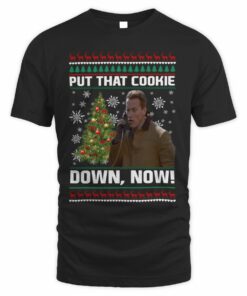 Put That Cookie Down Now Jingle All The Way Christmas T-Shirt